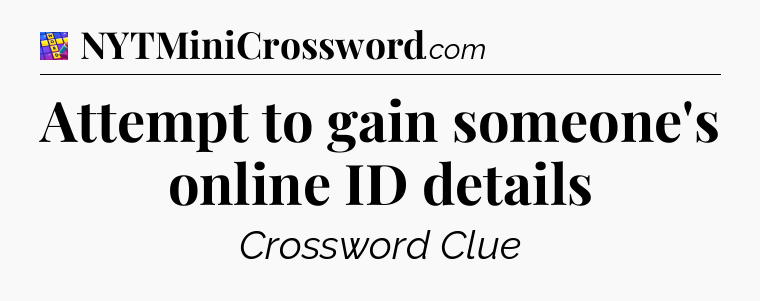 Attempt to gain someone's online ID details Codycross