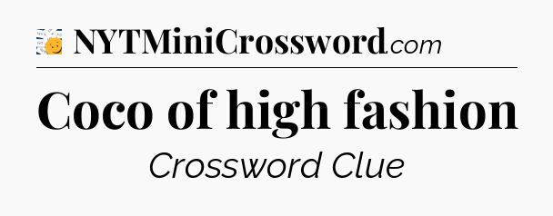 Coco of high fashion - 7 Little Words