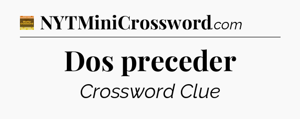 Dos preceder crossword clue Eugene Sheffer