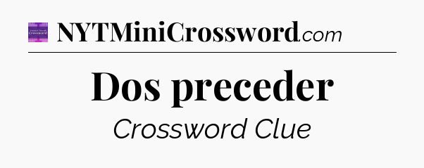 Dos preceder - Thomas Joseph Crossword