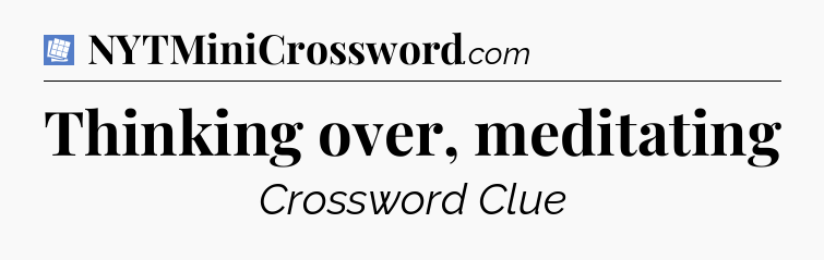 Thinking over, meditating Puzzle Page Crossword Clue