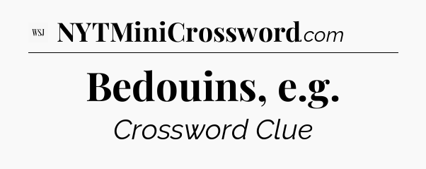 Bedouins, e.g - WSJ Crossword