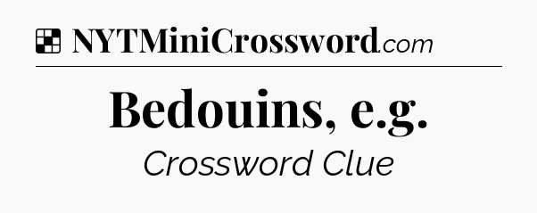 Solution: Bedouins, e.g - NYT Crossword