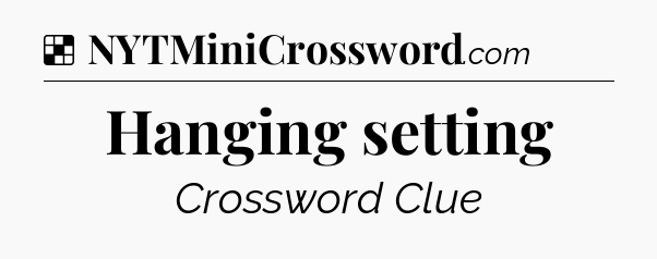 Solution: Hanging setting - NYT Crossword