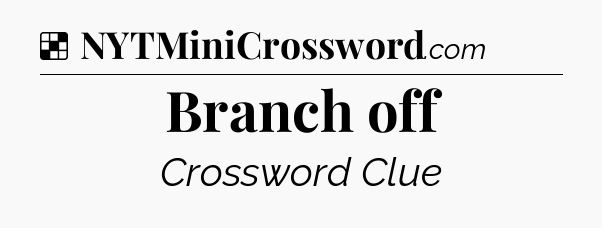 Solution: Branch off - NYT Crossword