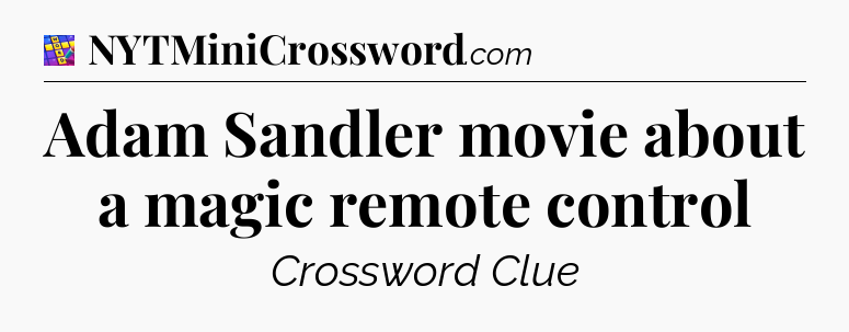 Adam Sandler movie about a magic remote control Codycross
