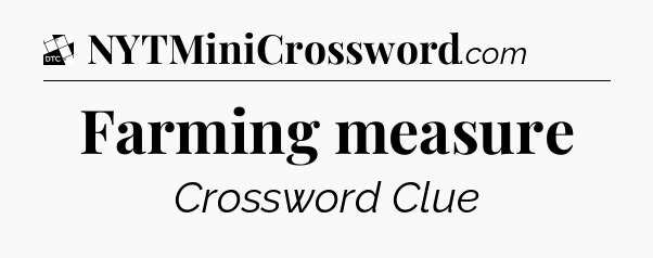 Farming measure - Daily Themed Classic Crossword