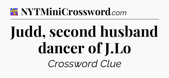 Judd, second husband dancer of J.Lo Codycross