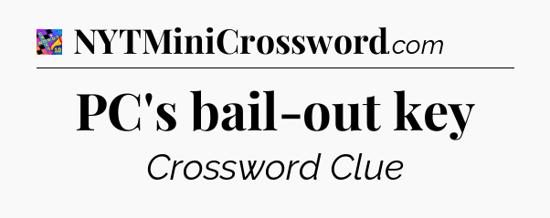 PC's bail-out key Crossword Clue