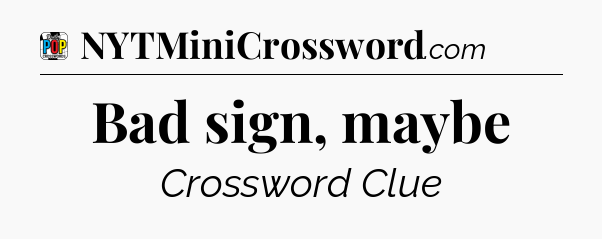Bad sign, maybe Crossword Clue