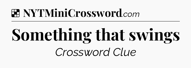 Solution: Something that swings - NYT Crossword