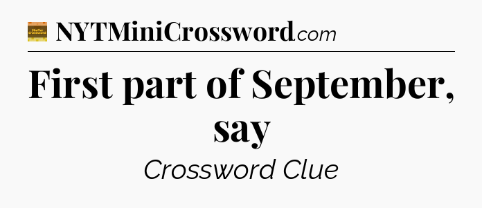 First part of September, say crossword clue Eugene Sheffer