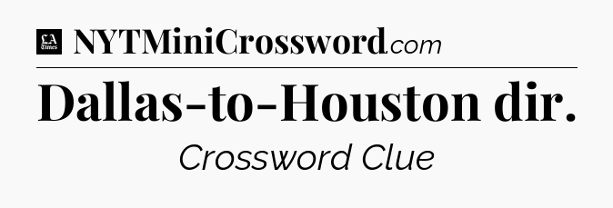 Dallas-to-Houston dir - LA Times Crossword