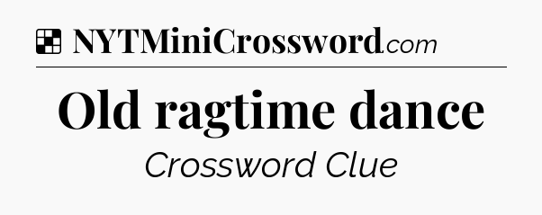 Solution: Old ragtime dance - NYT Crossword