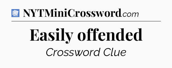 Easily offended Puzzle Page Crossword Clue
