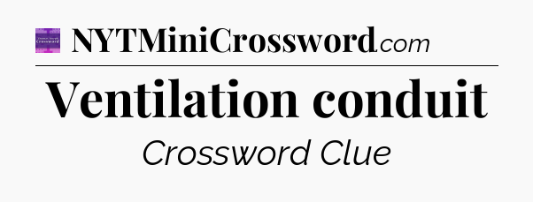 Ventilation conduit - Thomas Joseph Crossword