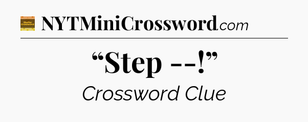 “Step --!” crossword clue Eugene Sheffer