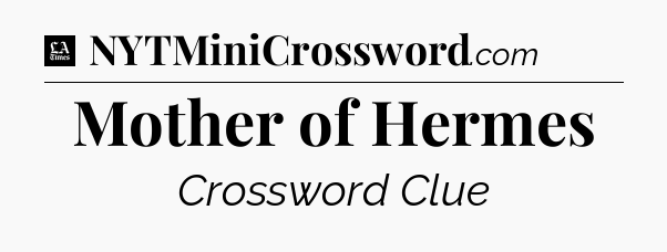 Mother of Hermes - LA Times Crossword