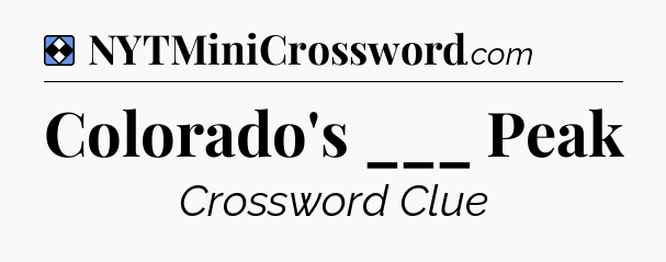 Solution: Colorado's ___ Peak - NYT Mini Crossword