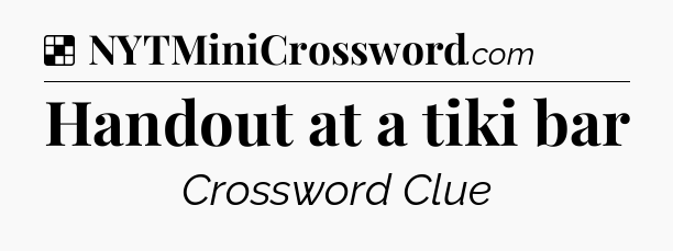 Solution: Handout at a tiki bar - NYT Crossword