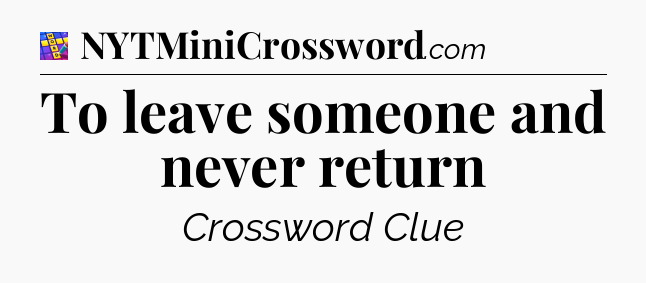 To leave someone and never return Codycross