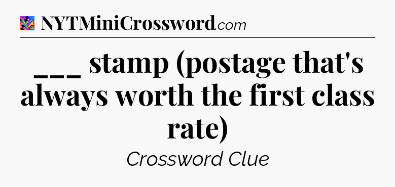 ___ stamp (postage that's always worth the first class rate) Crossword Clue
