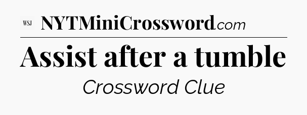 Assist after a tumble - WSJ Crossword