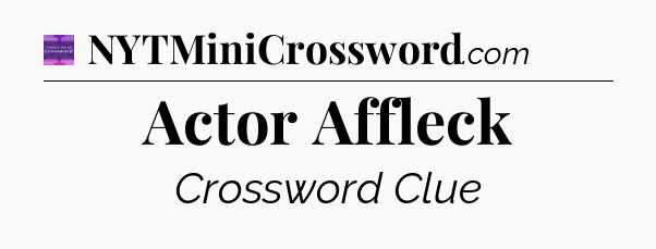 Actor Affleck - Thomas Joseph Crossword