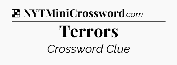 Solution: Terrors - NYT Crossword