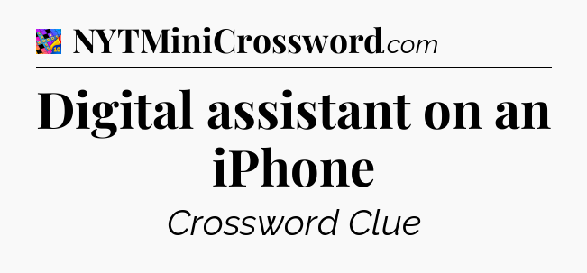 Digital assistant on an iPhone Crossword Clue