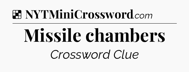 Solution: Missile chambers - NYT Crossword