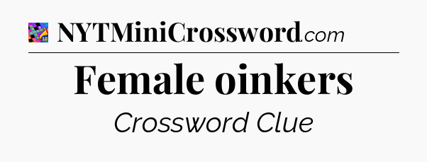 Female oinkers Crossword Clue