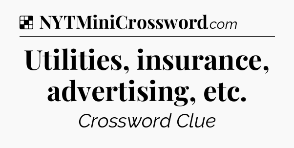 Solution: Utilities, insurance, advertising, etc - NYT Crossword