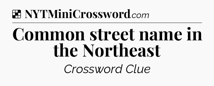 Solution: Common street name in the Northeast - NYT Crossword