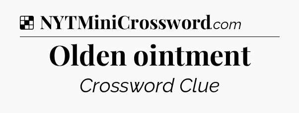Solution: Olden ointment - NYT Crossword