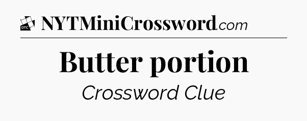 Butter portion - Daily Themed Classic Crossword