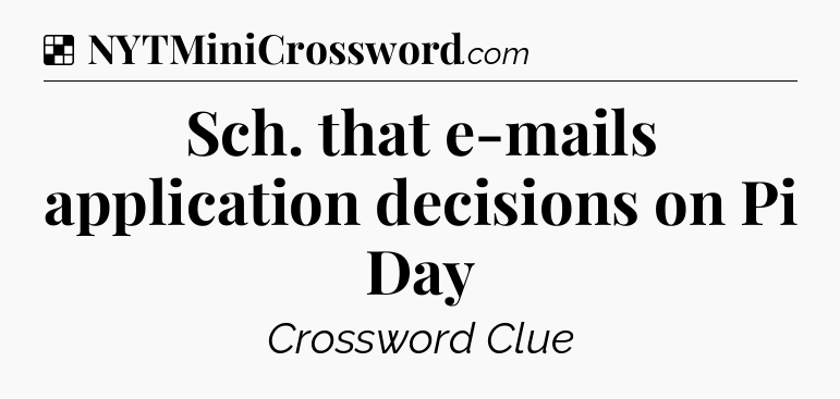 Solution: Sch. that e-mails application decisions on Pi Day - NYT Crossword