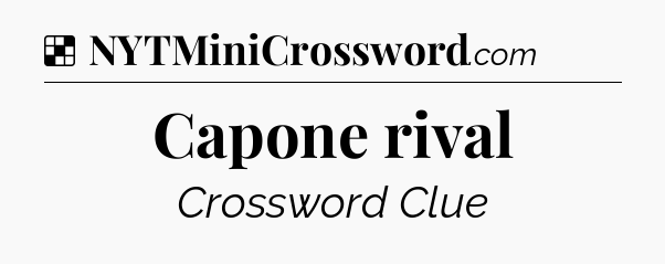 Solution: Capone rival - NYT Crossword