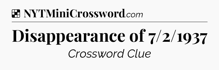 Solution: Disappearance of 7/2/1937 - NYT Crossword
