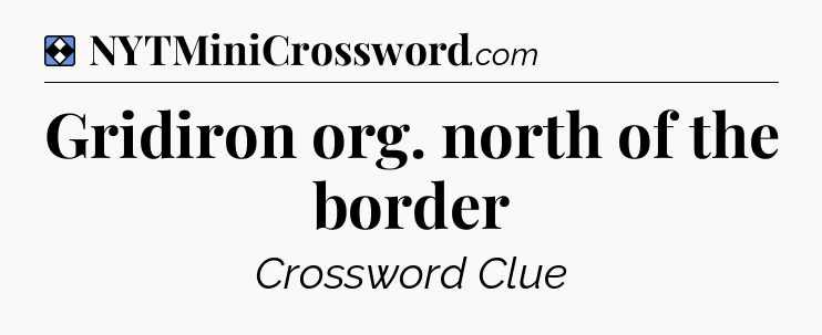 Solution: Gridiron org. north of the border - NYT Mini Crossword
