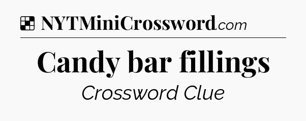 Solution: Candy bar fillings - NYT Crossword