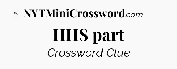 HHS part - WSJ Crossword