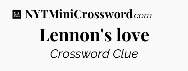 Lennon's love - LA Times Crossword