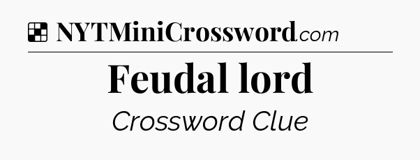 Solution: Feudal lord - NYT Crossword
