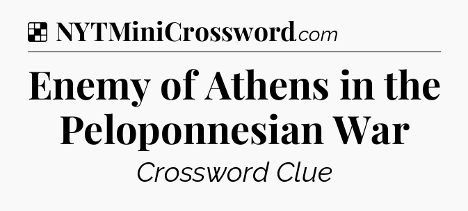 Solution: Enemy of Athens in the Peloponnesian War - NYT Crossword
