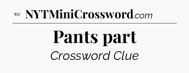 Pants part - WSJ Crossword