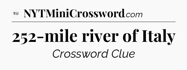 252-mile river of Italy - WSJ Crossword