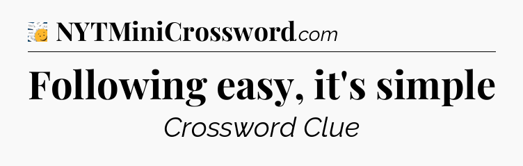 Following easy, it's simple - 7 Little Words