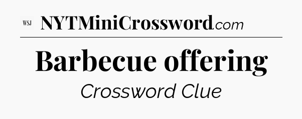 Barbecue offering - WSJ Crossword