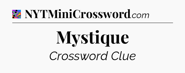 Mystique Crossword Clue